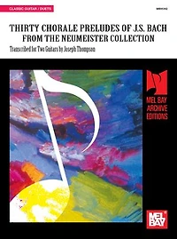Thirty Chorale Preludes of J.S. Bach From the Nuemeister Collection: Transcribed for Two Guitars
