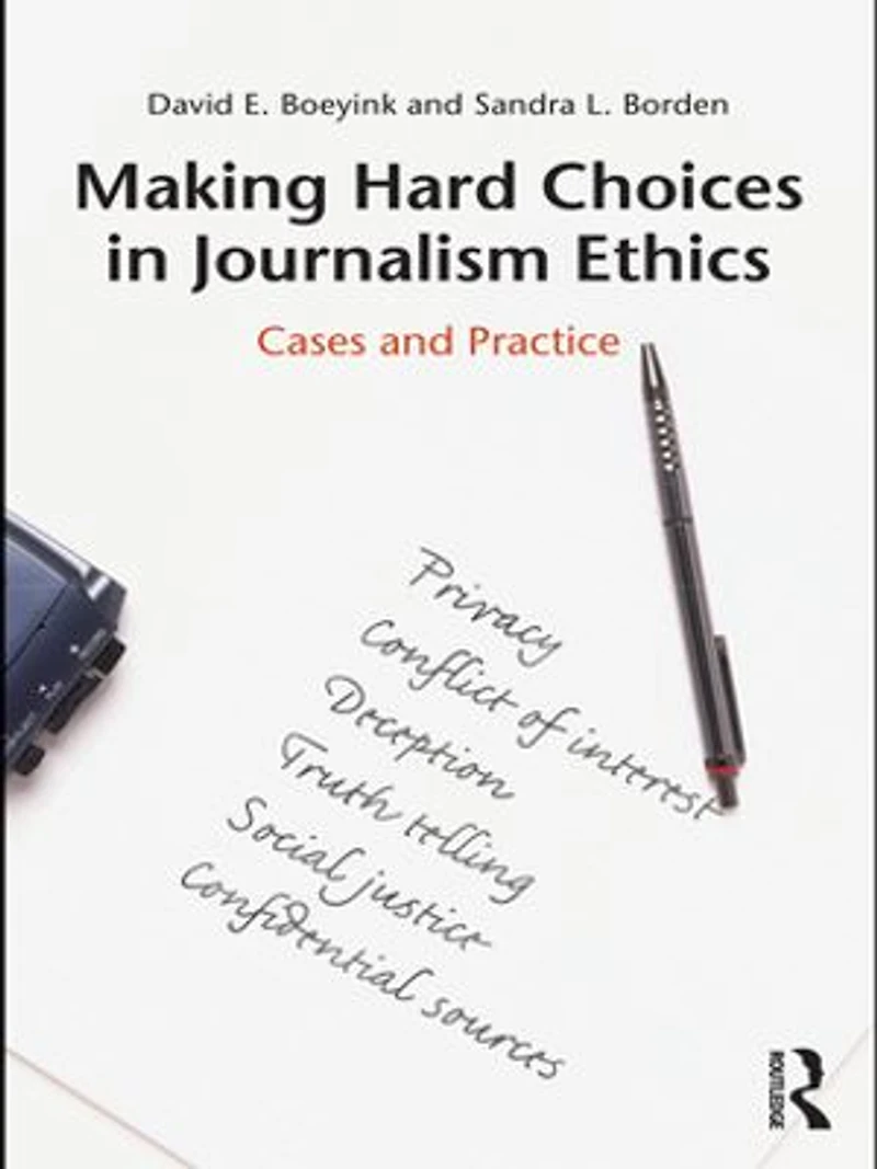 Making Hard Choices Journalism Ethics: Cases and Practice