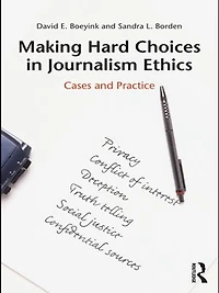 Making Hard Choices Journalism Ethics: Cases and Practice