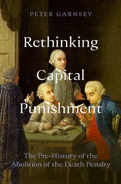 Rethinking Capital Punishment: The Pre-History of the Abolition of the Death Penalty