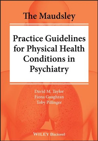 The Maudsley Practice Guidelines for Physical Health Conditions Psychiatry