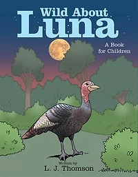 Wild About Luna: A Book For Children