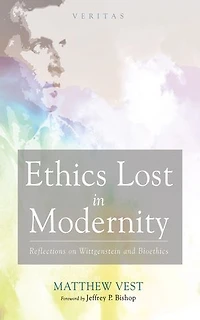 Ethics Lost Modernity: Reflections on Wittgenstein and Bioethics