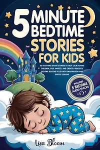 5-Minute Bedtime Stories for Kids: 20 Soothing Short Stories to Help Calm Young Children, Ease Anxiety, and Create a Peaceful Bedtime Routine Filled with Imagination and Gentle Lessons