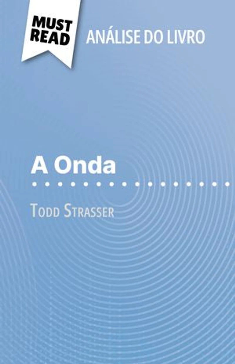 A Onda de Todd Strasser (Análise do livro): Análise completa e resumo pormenorizado do trabalho