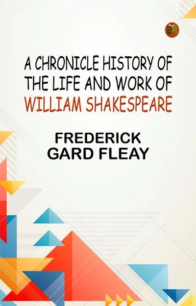 A Chronicle History of the Life and Work of William Shakespeare