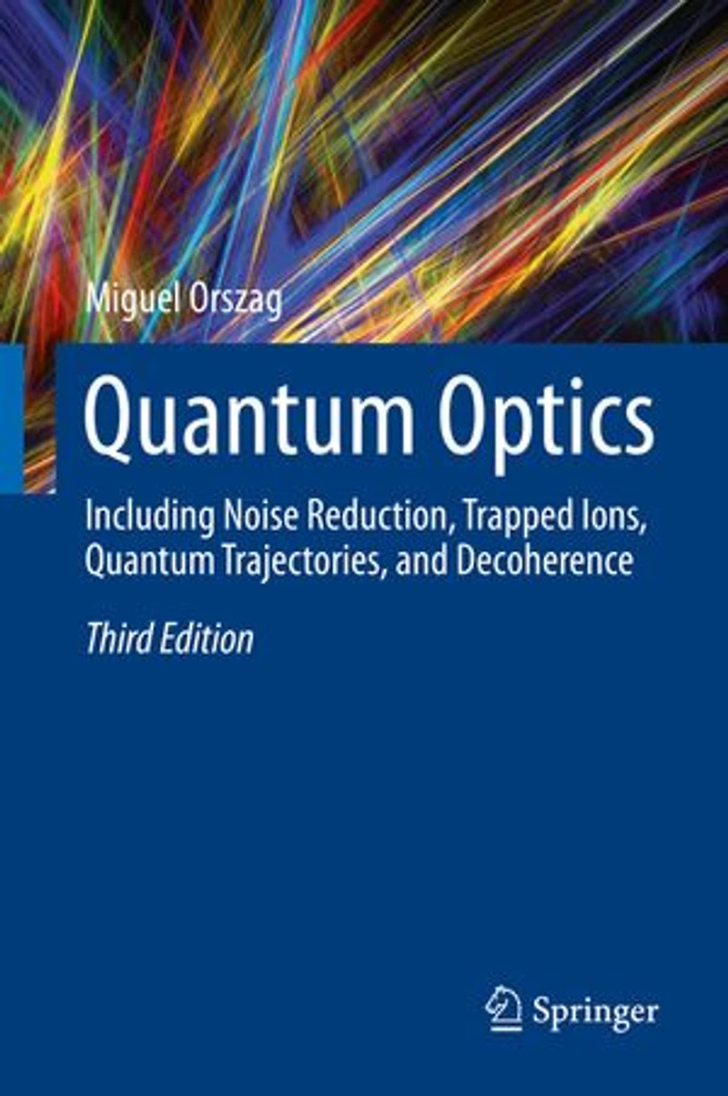 Quantum Optics: Including Noise Reduction, Trapped Ions, Trajectories, and Decoherence