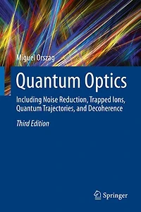 Quantum Optics: Including Noise Reduction, Trapped Ions, Trajectories, and Decoherence