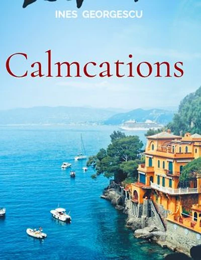 Calmcations: Travel & Relax Hotel Guide Europa