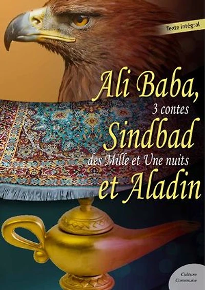 Ali Baba, Sindbad le marin et Aladin: 3 contes des Mille et Une Nuits
