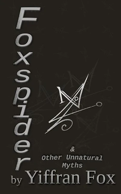 Foxspider & Other Unnatural Myths