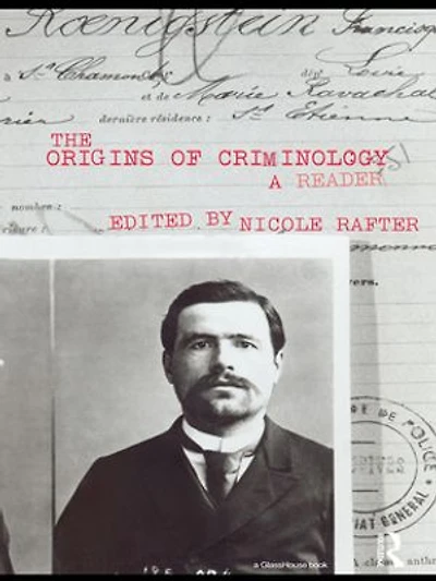 The Origins of Criminology: A Reader