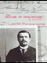 The Origins of Criminology: A Reader