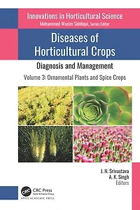 Diseases of Horticultural Crops: Diagnosis and Management: Volume 3: Ornamental Plants Spice Crops