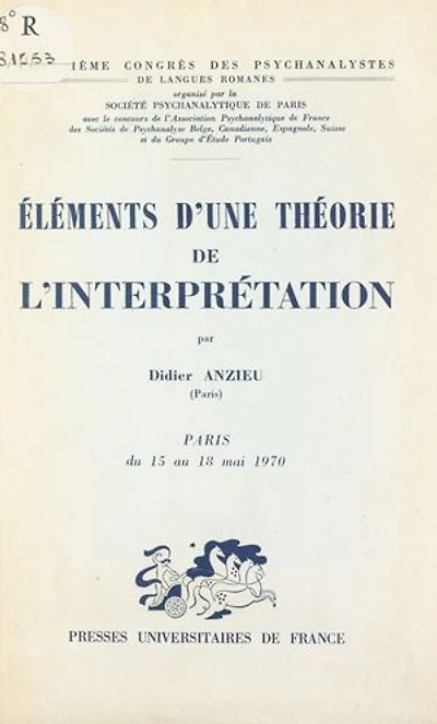 Éléments d'une théorie de l'interprétation: Texte d'une communication présentée au 303 Congrès des psychanalystes de langues romanes, Paris, 15-18 mai 1970