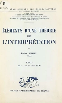 Éléments d'une théorie de l'interprétation: Texte d'une communication présentée au 303 Congrès des psychanalystes de langues romanes, Paris, 15-18 mai 1970