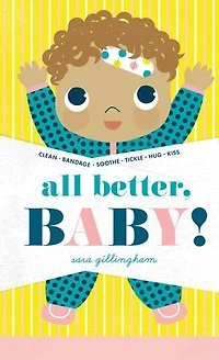 All Better, Baby!: A Board Book