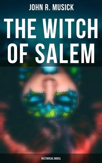 The Witch of Salem (Historical Novel): Enriched edition.