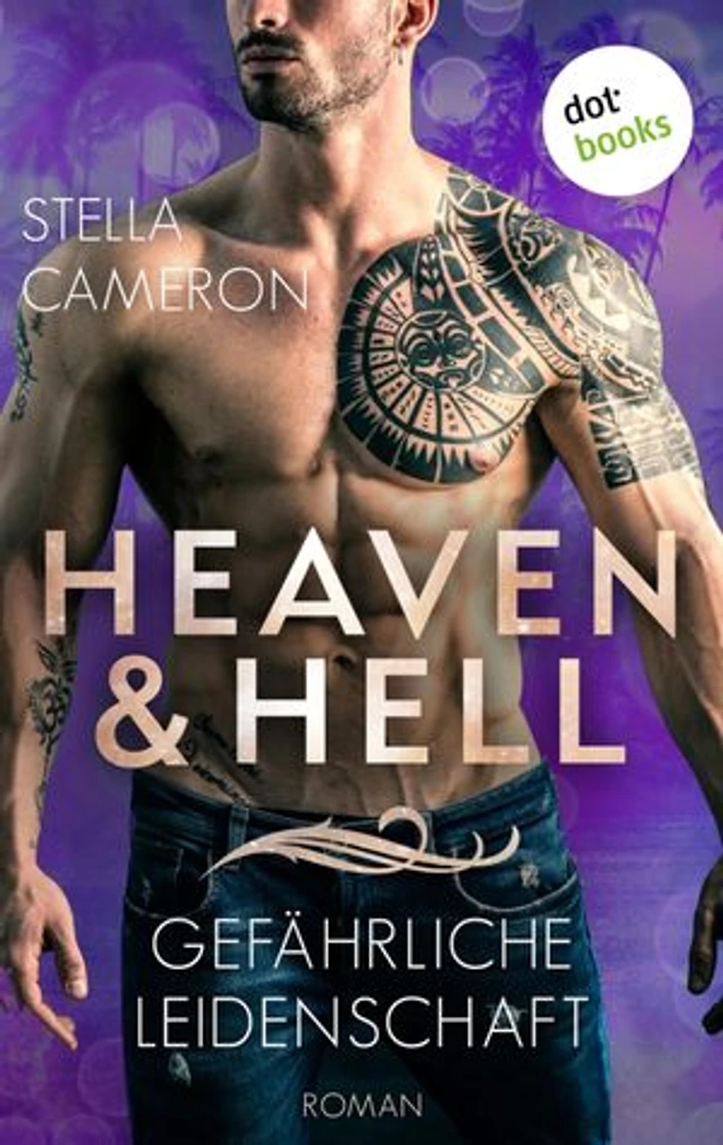 Heaven & Hell - Gefährliche Leidenschaft: Roman: Fesselnde Hot-Romance-Spannung der New-York-Times-Bestsellerautorin