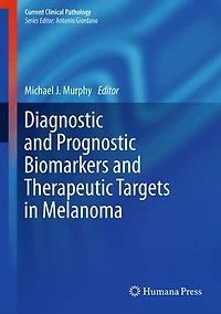 Diagnostic and Prognostic Biomarkers Therapeutic Targets Melanoma