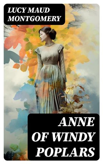 ANNE OF WINDY POPLARS: Anne Shirley Series