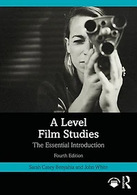 A Level Film Studies: The Essential Introduction