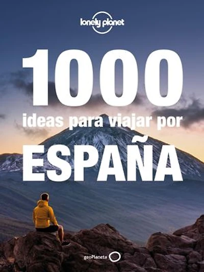 1000 ideas para viajar por España: Grandes aventuras, microaventuras de un día o fin de semana, actividades al aire libre para principiantes y expertos, observación de naturaleza, lugares para fotografiar