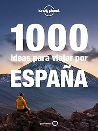 1000 ideas para viajar por España: Grandes aventuras, microaventuras de un día o fin de semana, actividades al aire libre para principiantes y expertos, observación de naturaleza, lugares para fotografiar