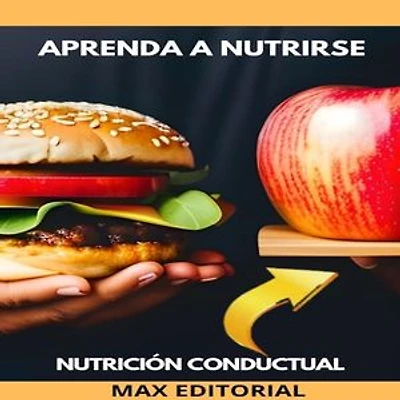 Aprenda a Nutrirse: Nutrición conductual para una vida plena