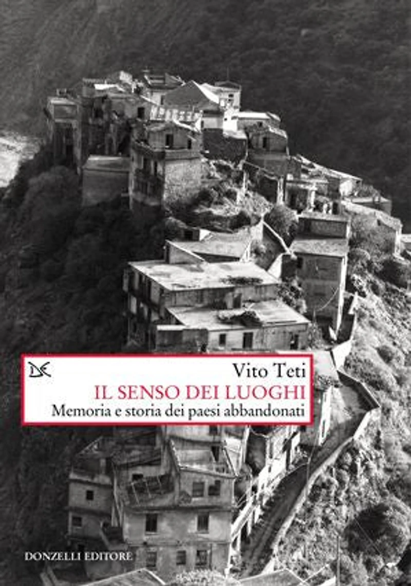 Il senso dei luoghi: Memoria e storia dei paesi abbandonati
