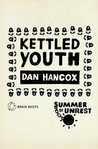 Summer of Unrest: Kettled Youth: The Battle Against the Neoliberal Endgame