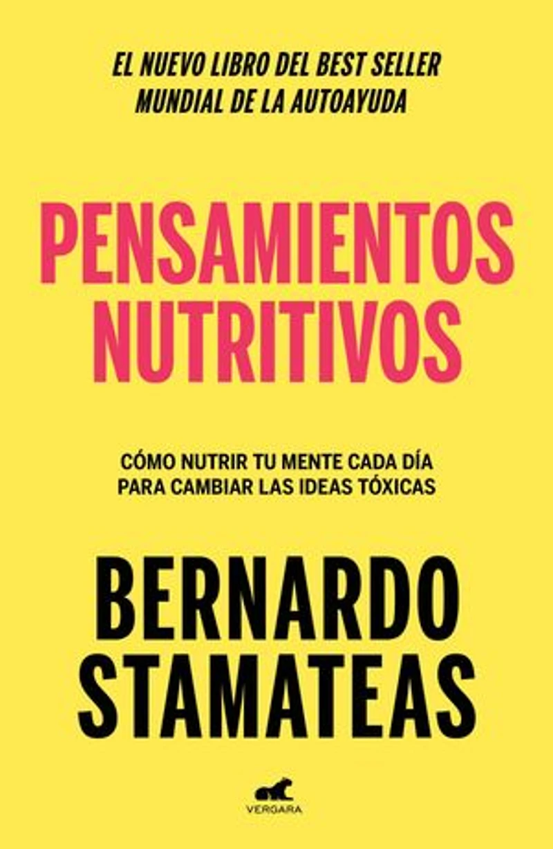 Pensamientos nutritivos: Cómo nutrir tu mente cada día para cambiar las ideas tóxicas