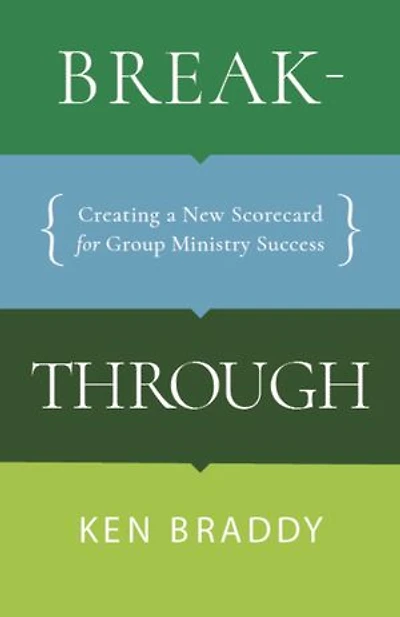 Breakthrough: Creating a New Scorecard for Group Ministry Success