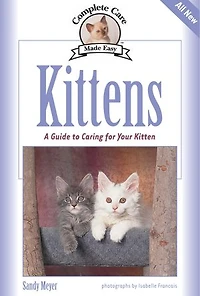 Kittens: A Complete Guide to Caring for Your Kitten