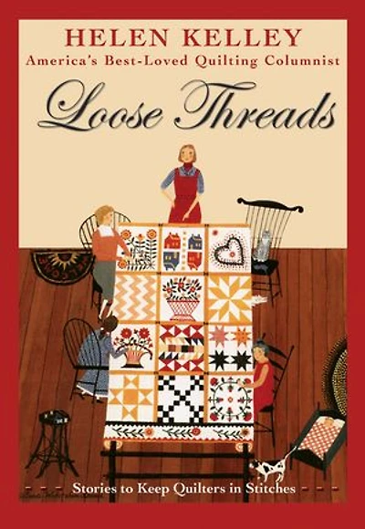 Loose Threads: Stories to Keep Quilters in Stitches: Stories to Keep Quilters in Stitches