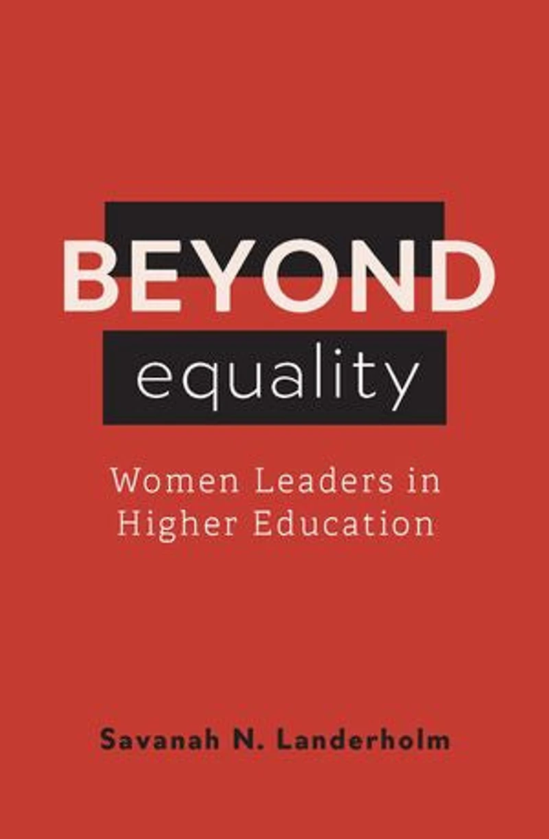 Beyond Equality: Women Leaders Higher Education