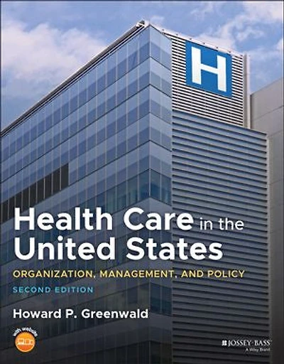 Health Care the United States: Organization, Management, and Policy