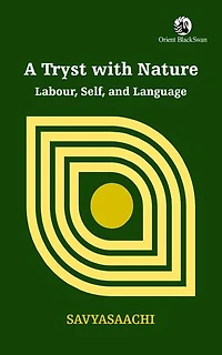 A Tryst with Nature: Labour, Self, and Language