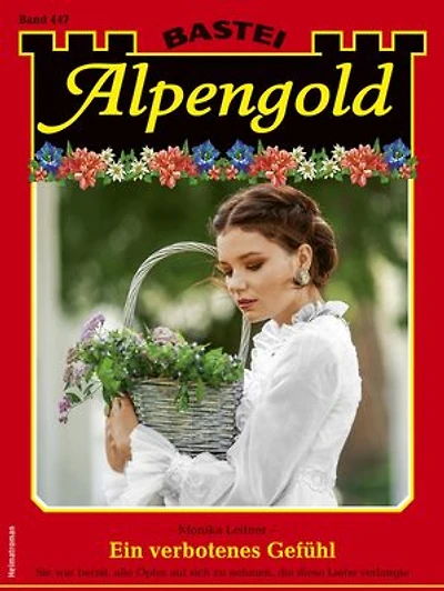 Alpengold 447: Ein verbotenes Gefühl