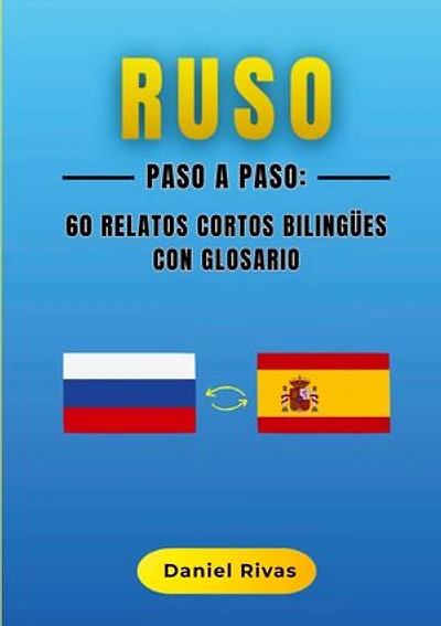 Ruso Paso a Paso: 60 Relatos Cortos Bilingües con Glosario