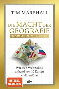 Die Macht Der Geografie: Wie sich Weltpolitik anhand von 10 Karten erklären lässt | Klassiker zur Geopolitik Internationale Konflikte und Krisen im Fokus