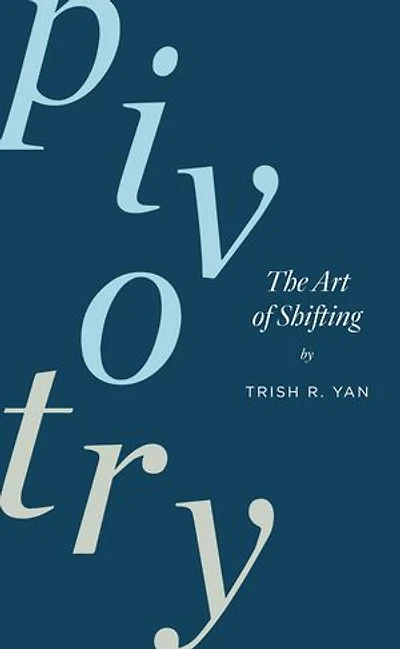Pivotry: The Art of Shifting