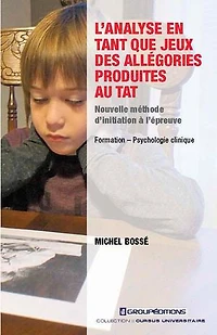 L'analyse en tant que jeux des allégories produites au TAT: Nouvelle méthode d'initiation à l'épreuve
