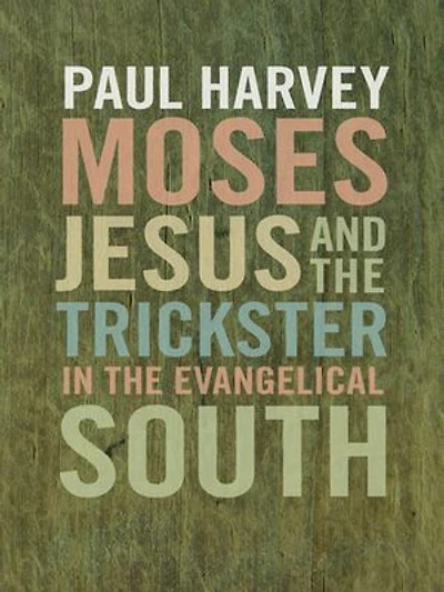 Moses, Jesus, and the Trickster Evangelical South
