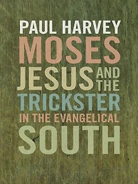Moses, Jesus, and the Trickster Evangelical South