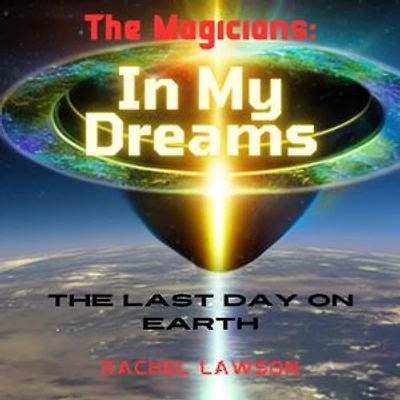 In My Dreams: The Last Day On Earth