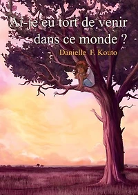 Ai-je eu tort de venir dans ce monde ?