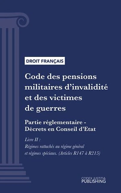 Code des pensions militaires d'invalidité et des victimes de guerre: Partie réglementaire - Décrets en Conseil d'Etat - Livre II : Régimes rattachés au régime général et régimes spéciaux (droit français)