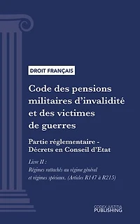 Code des pensions militaires d'invalidité et des victimes de guerre: Partie réglementaire - Décrets en Conseil d'Etat - Livre II : Régimes rattachés au régime général et régimes spéciaux (droit français)