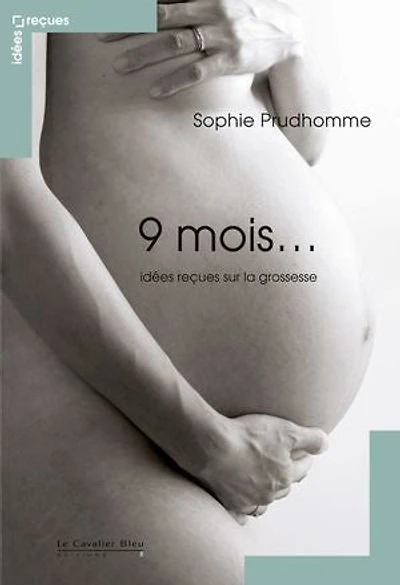 9 MOIS -PDF: idées reçues sur la grossesse